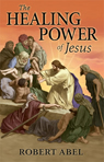 The Healing Power of Jesus - ISBN: 978-0-9711536-9-1